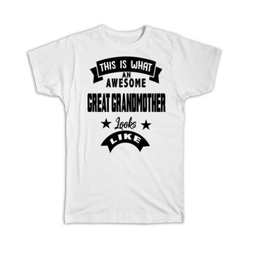 This is What Awesome GREAT GRANDMOTHER Looks Like : Gift T-Shirt Birthday Christmas