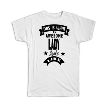 This is What an Awesome LADY Looks Like : Gift T-Shirt Family Birthday Christmas