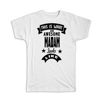 This is What an Awesome MADAM Looks Like : Gift T-Shirt Family Birthday Christmas