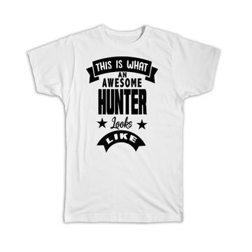 This is What an Awesome HUNTER Looks Like : Gift T-Shirt Work Coworker Christmas