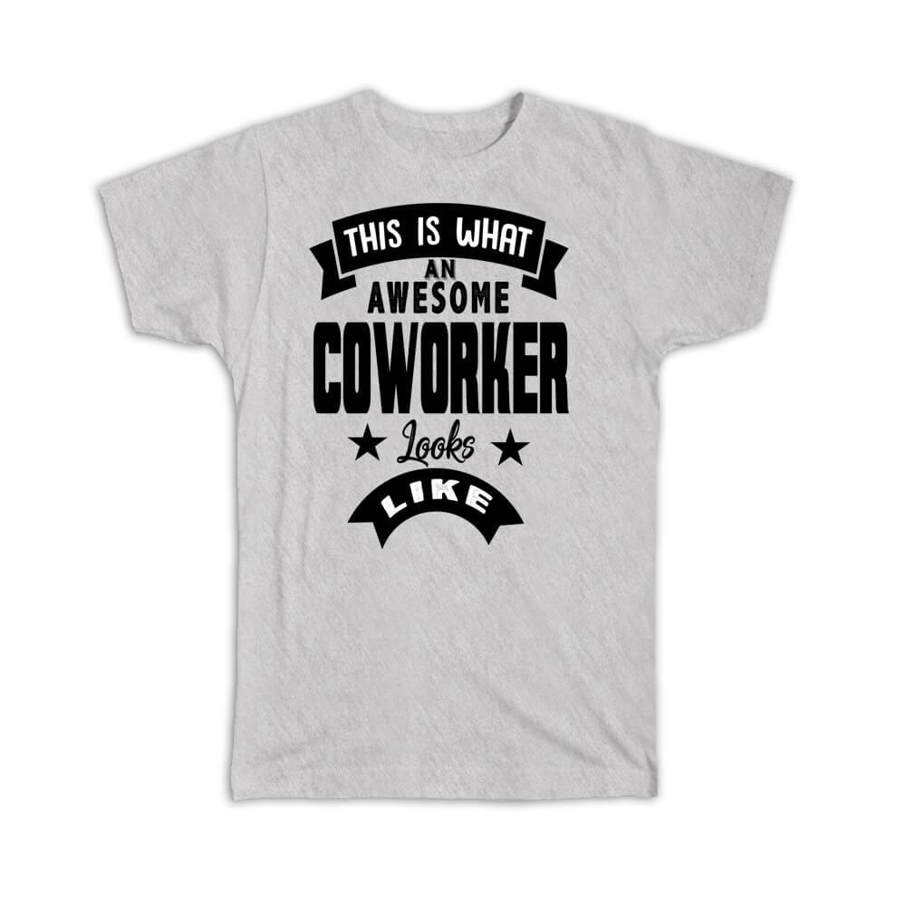 Gift T-Shirt : This is What an Awesome COWORKER Looks Like Work Coworker