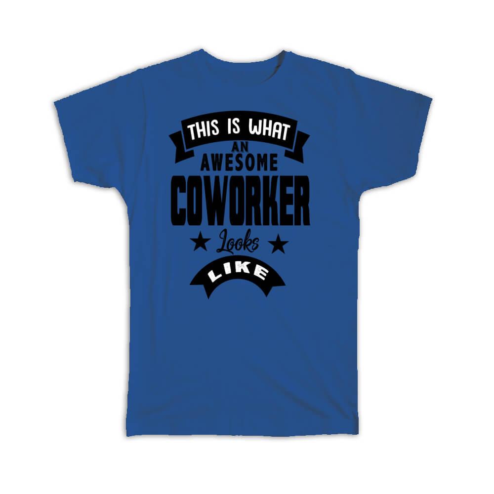 Gift T-Shirt : This is What an Awesome COWORKER Looks Like Work Coworker