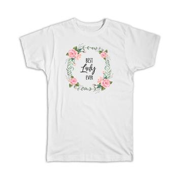 Best LADY Ever : Gift T-Shirt Flowers Floral Watercolors Pastel Cute