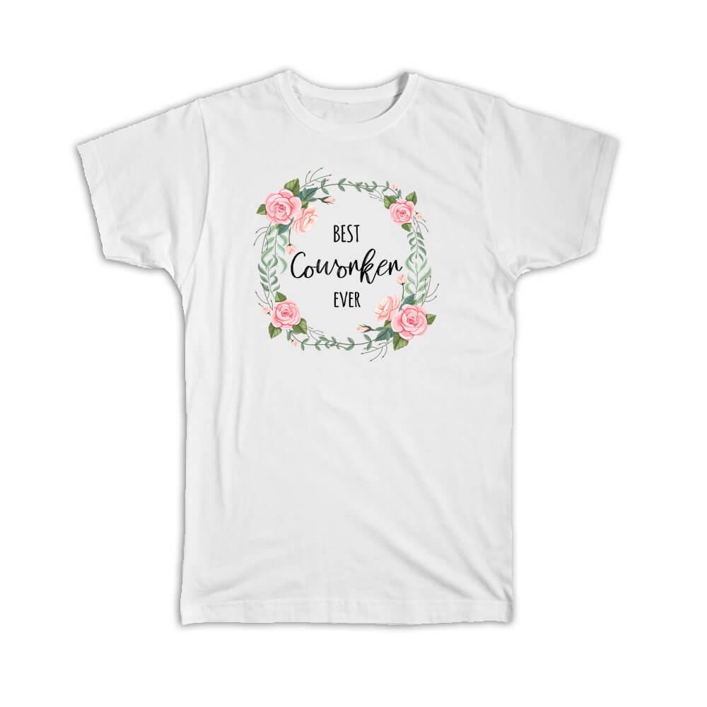 Gift T-Shirt : Best COWORKER Ever Flowers Floral Coworker Birthday Occupation