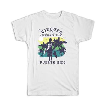 Vieques Puerto Rico : Gift T-Shirt Surfing Paradise Beach Tropical Vacation