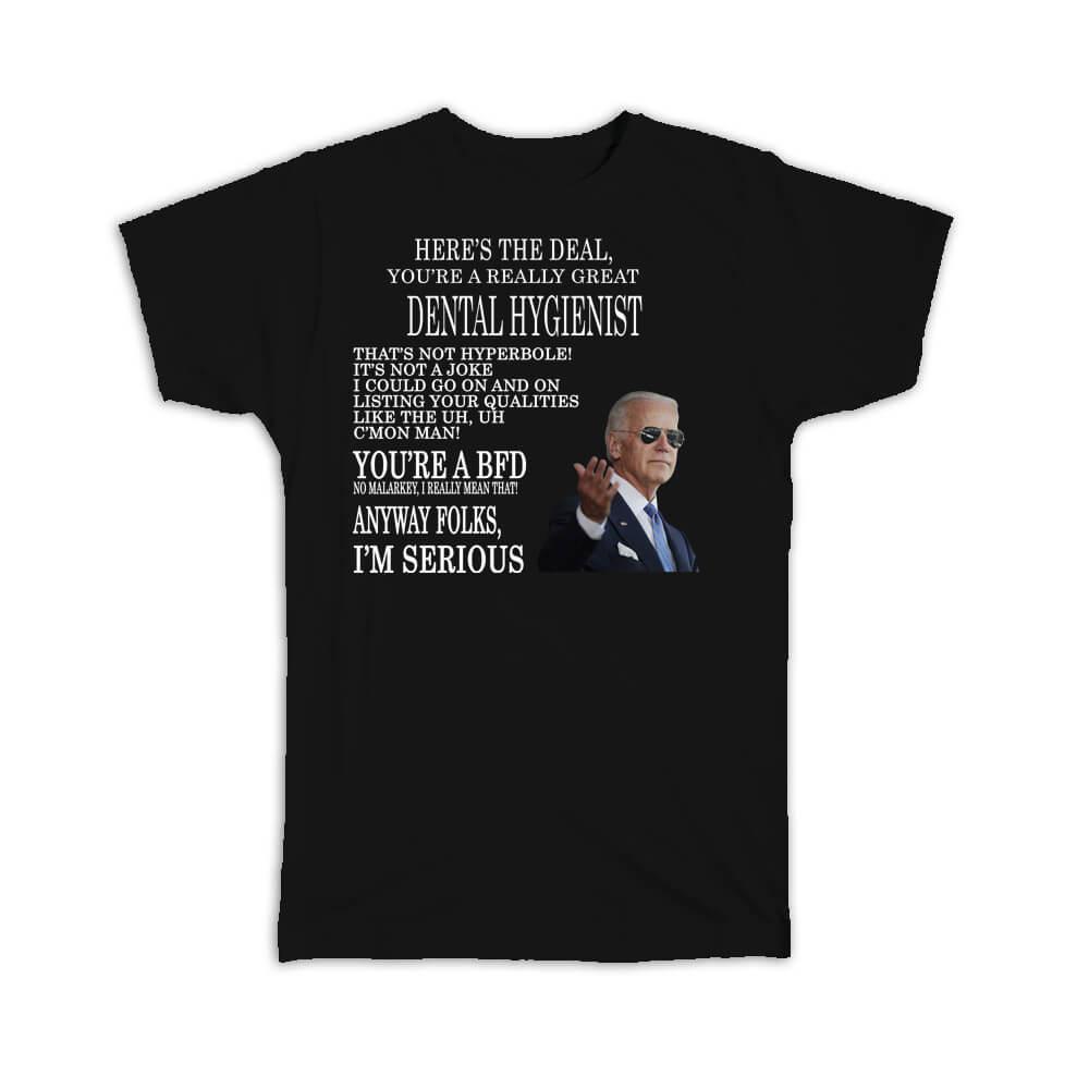 Gift for DENTAL HYGIENIST Joe Biden : Gift T-Shirt Best DENTAL HYGIENIST Gag Great Humor Family Jobs Christmas President Birthday