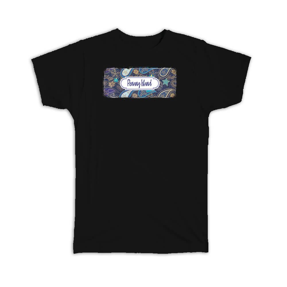 Gift T-Shirt : Penang Island Malaysia Paisley Malaysian Souvenir Tourism