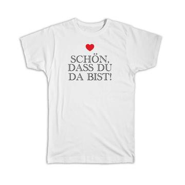 Heart Schon Dass Du Da Bist : Gift T-Shirt Valentines German