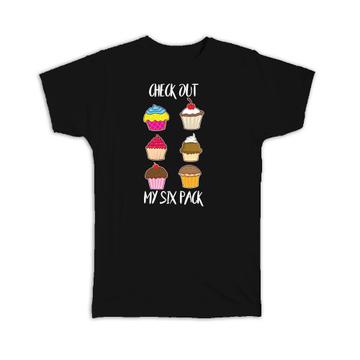 Check Out My Six Pack Cupcake : Gift T-Shirt Baker Gym Diet Exercise