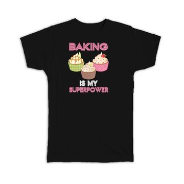 Cupcake Baking is My Superpower : Gift T-Shirt Bakery