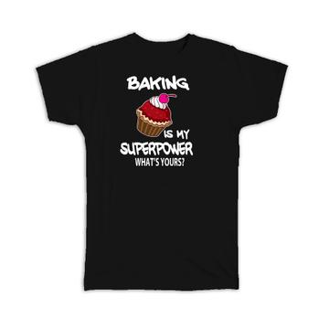 Cupcake Baking is My Superpower Whats Yours : Gift T-Shirt Baker