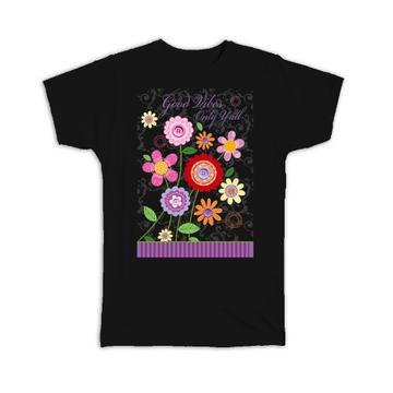 Good Vibes Only Yall : Gift T-Shirt Flowers Southern Decor