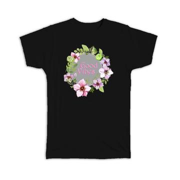 Good Vibes : Gift T-Shirt Quote Inspirational Decor Floral