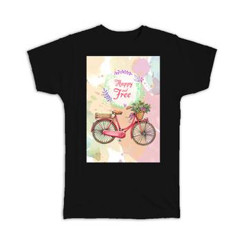 Happy and Free : Gift T-Shirt Bike Flower Cute Decor Watercolors