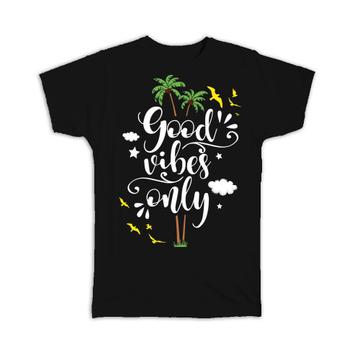 Palm Good Vibes Only : Gift T-Shirt Quotes Script Office Work Inspire