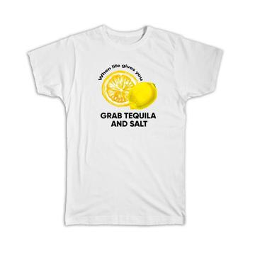 Lemon : Gift T-Shirt When Life Gives You Lemons Grab Salt Tequila Bar Drink Funny