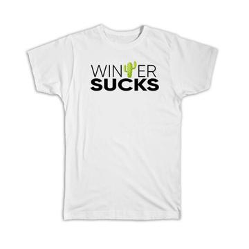 Winter Sucks : Gift T-Shirt Cactus Funny Summer Desert Sucullents