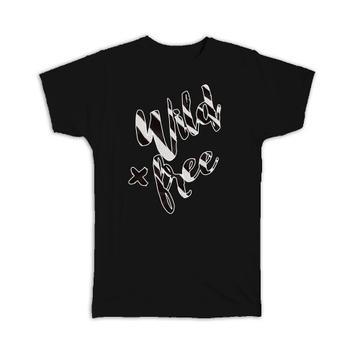 Wild and Free : Gift T-Shirt Animal Print Zebra Fashion Pattern For Her