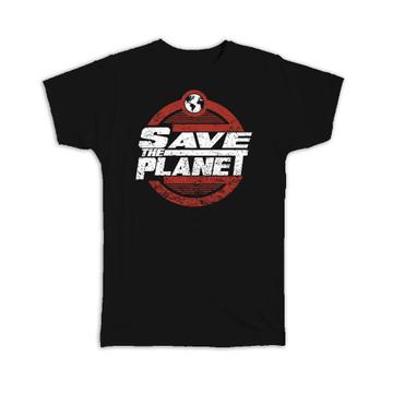 Save the Planet : Gift T-Shirt Ecology Ecological Conscient Awareness