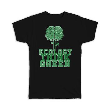 Ecology : Gift T-Shirt Think Green Nature Conscient Ecologic Earth Day