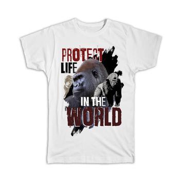 Protect Life : Gift T-Shirt World Extinct Gorilla Animal Nature