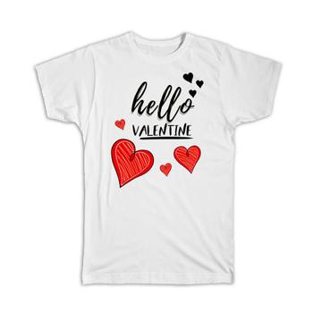 Heart Hello Valentine : Gift T-Shirt Valentines Day Love Romantic Girlfriend Wife Boyfriend Husband