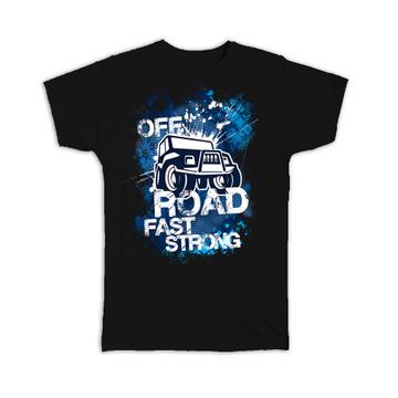 Off Road Fast Strong : Gift T-Shirt Car Cars STX 4X4 Rally Truck Transport For Father Dad