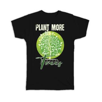 Plant More Trees Love Plants : Gift T-Shirt Nature Protection Climate Friendly Green Power