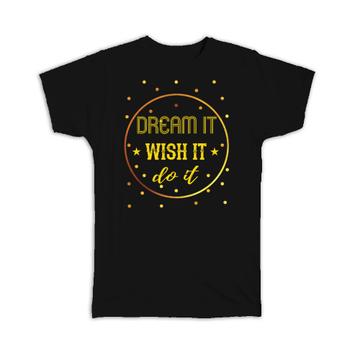 Dream It Wish Do : Gift T-Shirt Polka Dots Abstract Birthday Positive Quote Motivational