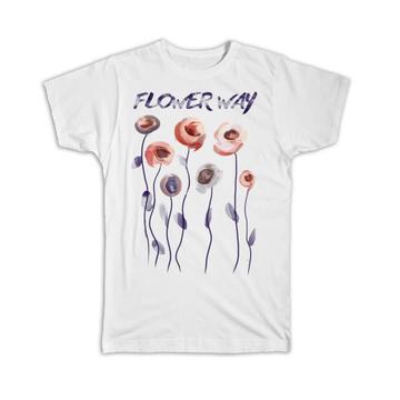 Flower Way : Gift T-Shirt Modern Floral Design