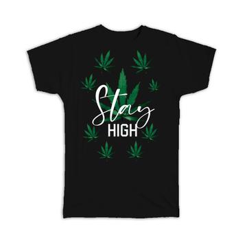 Stay High Art Print : Gift T-Shirt Weed Lover Marijuana Cannabis Pot Funny Green Leaf