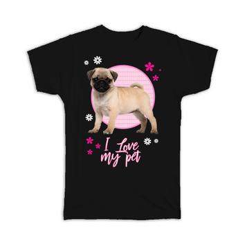 For Pug Dog Lover Owner : Gift T-Shirt Dogs Animal Pet Cute Art Birthday Decor Puppy Girl