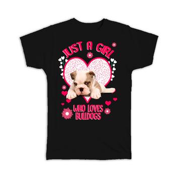 For Bulldog Lover Owner : Gift T-Shirt Girl Loves Dogs Animal Pet Photo Art Birthday Decor