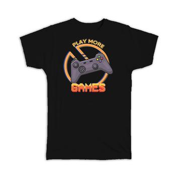For Video Game Lover Player : Gift T-Shirt Play More Games Teenager Birthday Kids Children