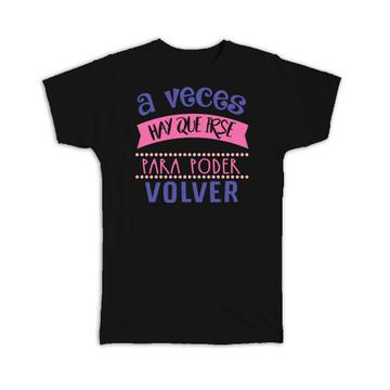 Spanish Quote : Gift T-Shirt Para Poder Volver Come Back Feminine For Her Woman Art Print
