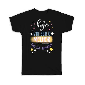 The Best Day Portuguese Quote : Gift T-Shirt Motivational Positive Feminine Girlish Art Print Friend