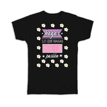 Do It With Passion : Gift T-Shirt Spanish Quote Daisies For Her Woman Inspirational Birthday