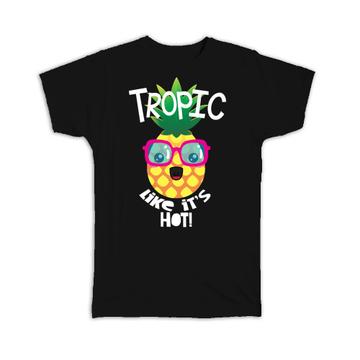 Tropic Pineapple Hot : Gift T-Shirt Funny Humor Art Fruit Fruits Kitchen Healthy Kids Children