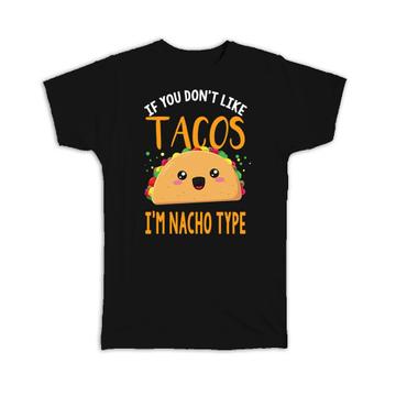 For Nachos Nacho Lover : Gift T-Shirt Mexican Food Mexico Taco Funny Art Kitchen Bar Decor