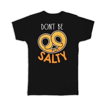For Bagel Lover Bread : Gift T-Shirt Do Not Be Salty Humor Food Art Kitchen Kids Children