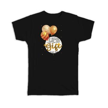 Balloons Life is a Gift from God : T-Shirt