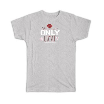 Lips You are your Only Limit : Gift T-Shirt Female Power Feminine