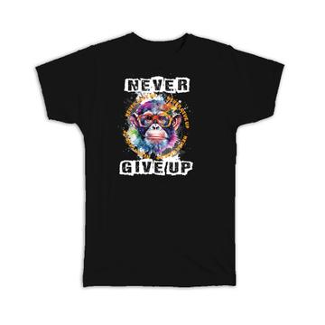Monkey Never Give Up : Gift T-Shirt Ape