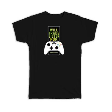 Gamer : Gift T-Shirt Will Trade Sister for Video Game  Gaming