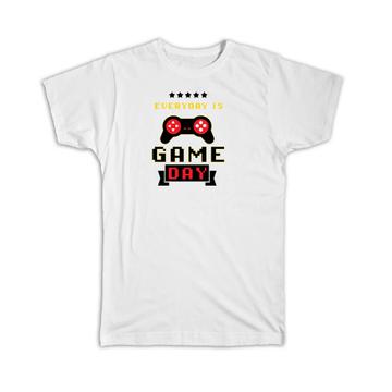 Gamer : Gift T-Shirt Everyday is Game Day Gaming