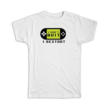 Gamer : Gift T-Shirt I dont Quit restart Gaming