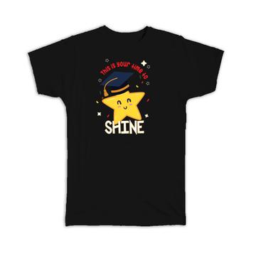 Star This is Your Time to Shine Graduation : Gift T-Shirt