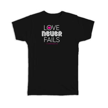 Love Never Fails Christian : Gift T-Shirt 1 Corinthians 13
