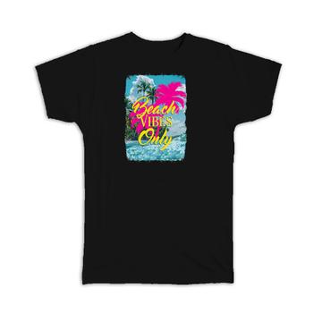 Beach Vibes Only : Gift T-Shirt Vacation Summer Quotes