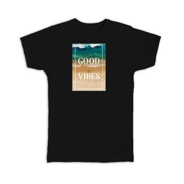 Good Vibes : Gift T-Shirt Beach Summer Vacation Quotes